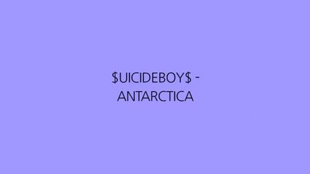 $UICIDEBOY$ - 《南极洲》（歌词）